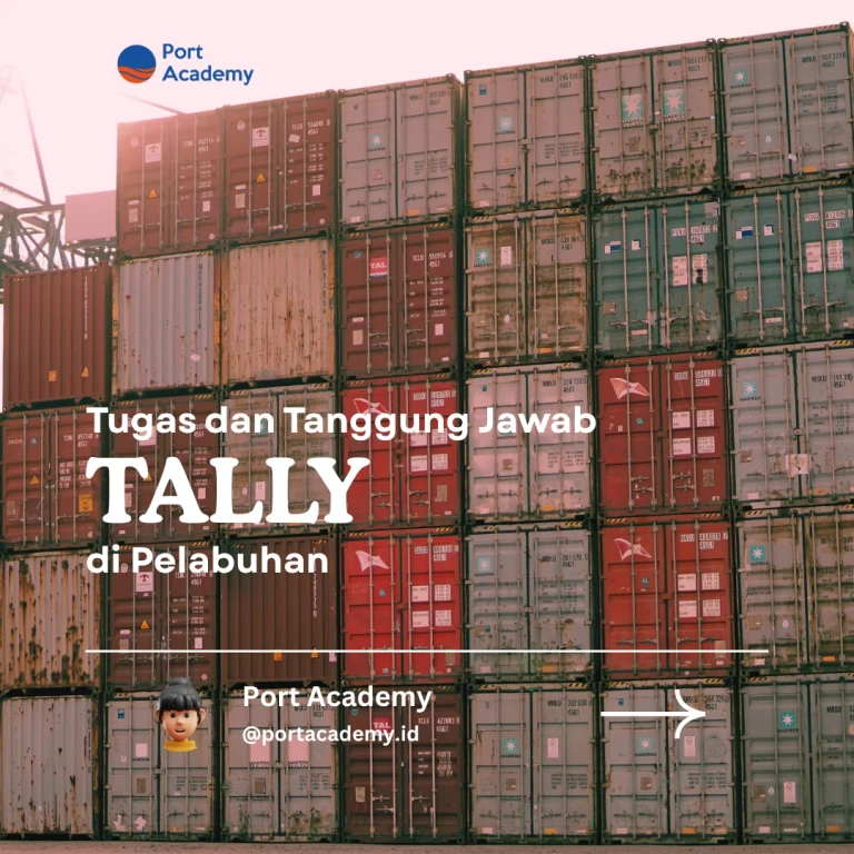 Tugas dan Tanggung Jawab Tally di Pelabuhan