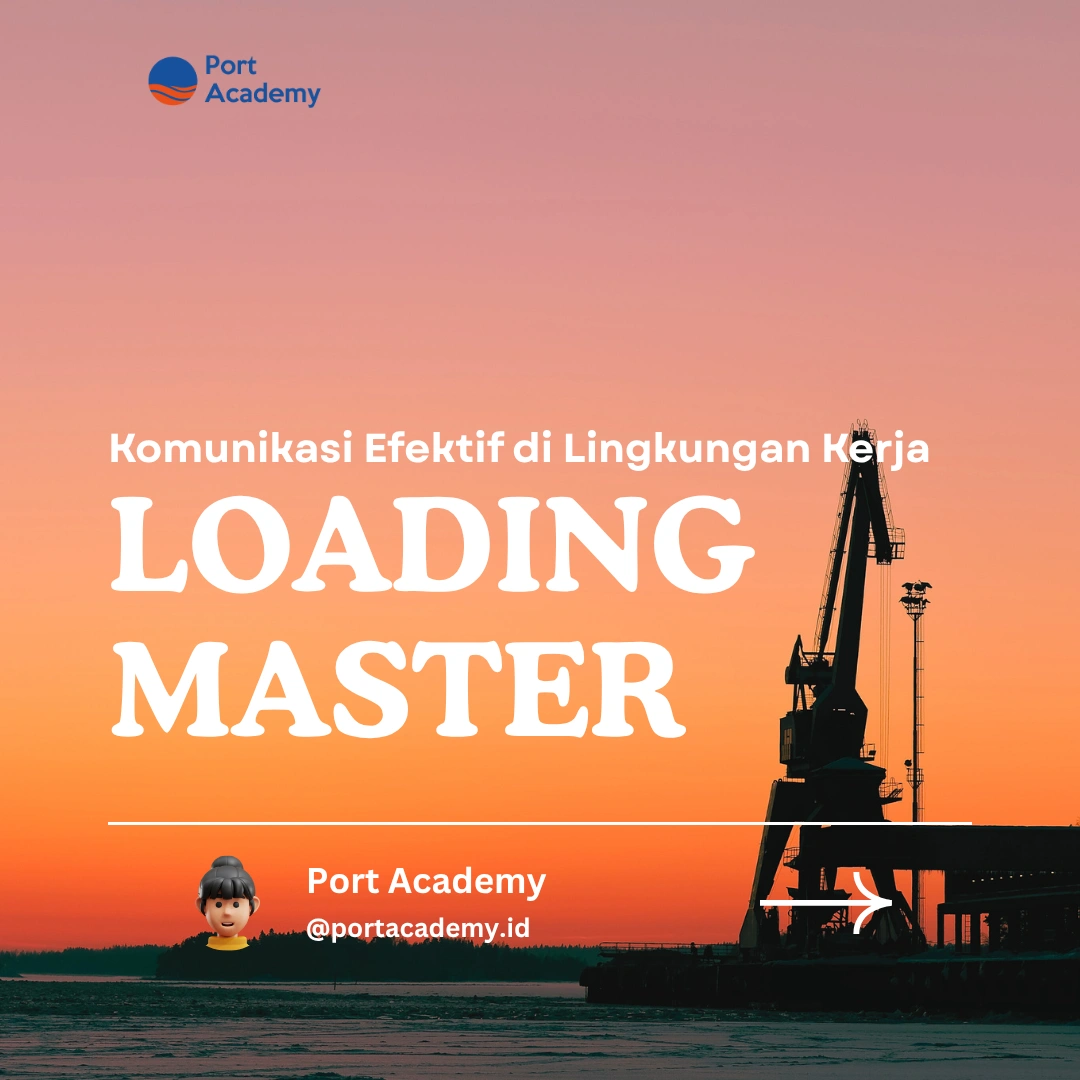 Komunikasi Efektif di Lingkungan Kerja Loading Master