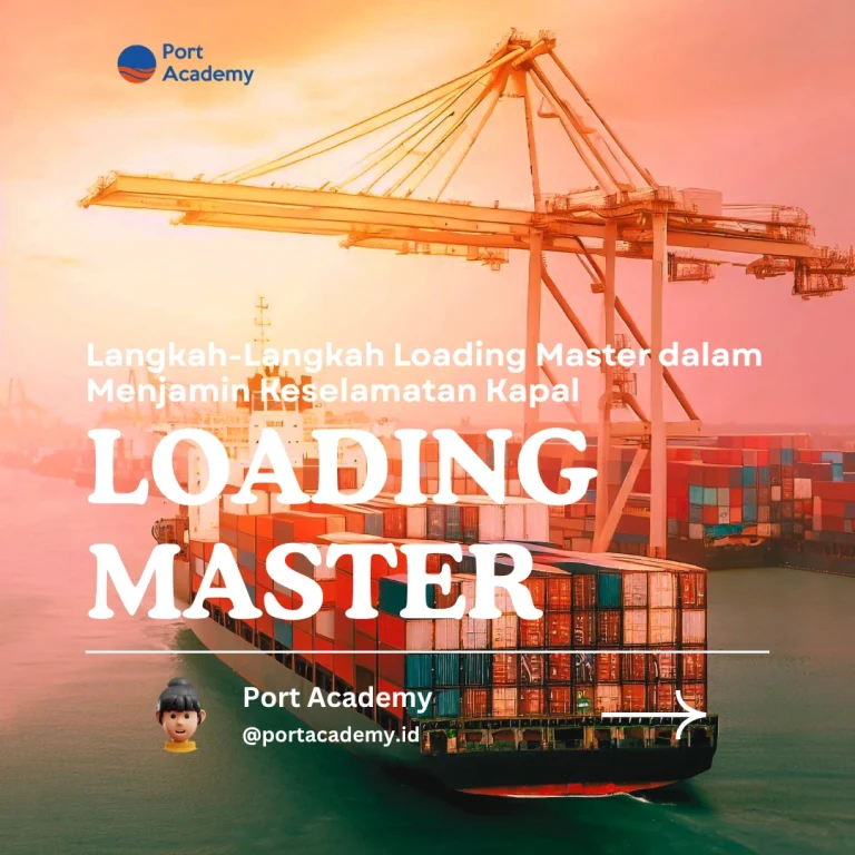 Langkah-Langkah Loading Master dalam Menjamin Keselamatan Kapal