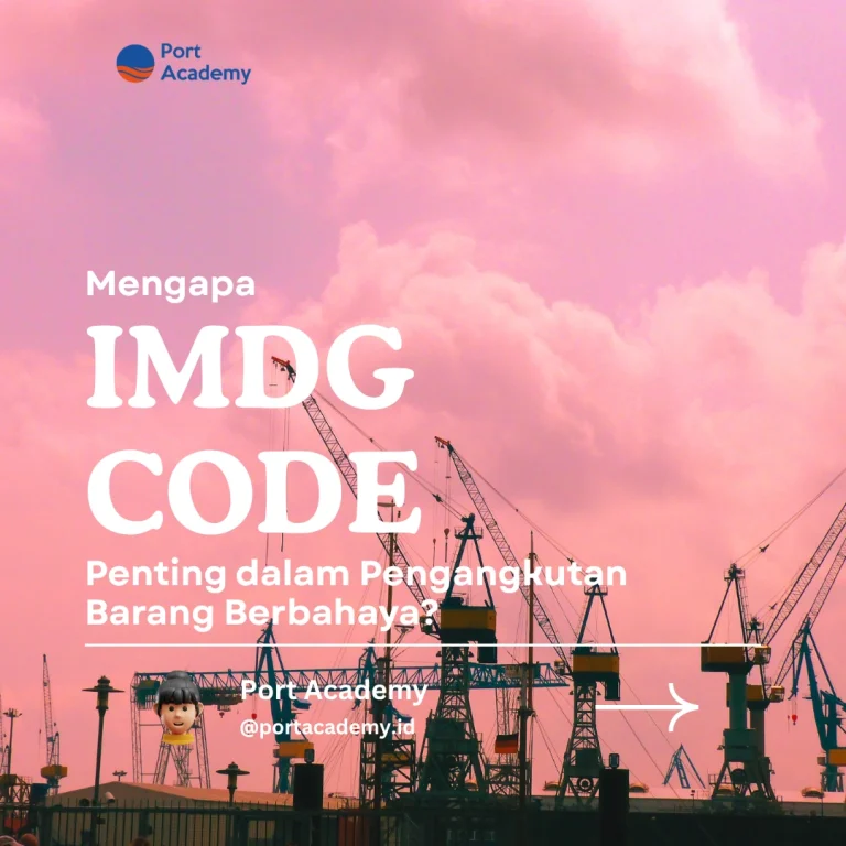 Mengapa IMDG Code Penting dalam Pengangkutan Barang Berbahaya?