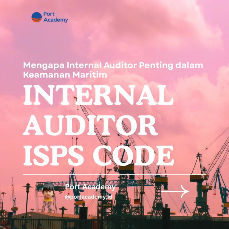 Mengapa Internal Auditor Penting dalam Keamanan Maritim