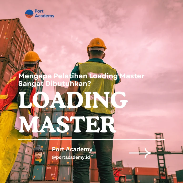 Mengapa Pelatihan Loading Master Sangat Dibutuhkan?