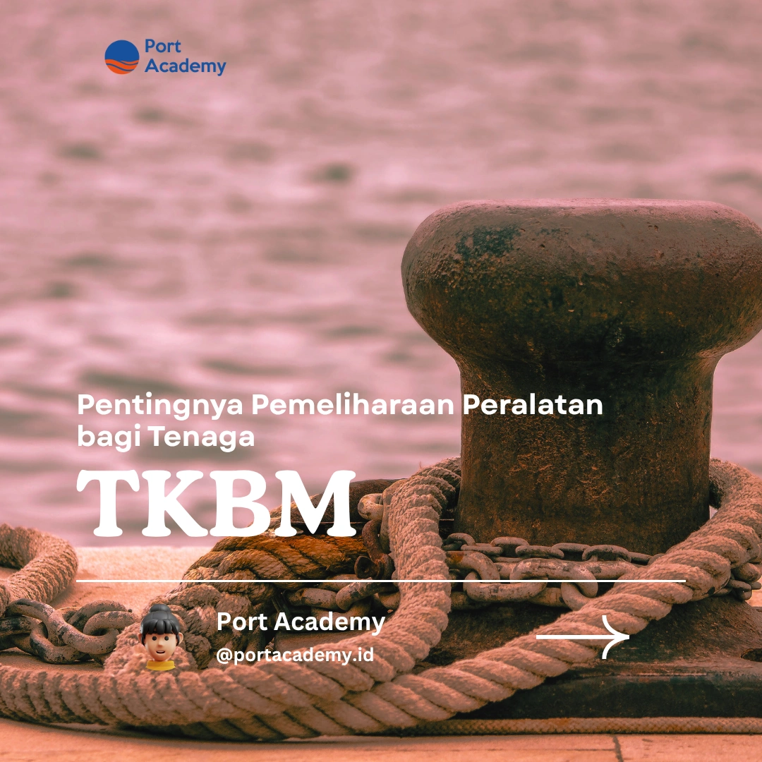 Pentingnya Pemeliharaan Peralatan bagi Tenaga TKBM