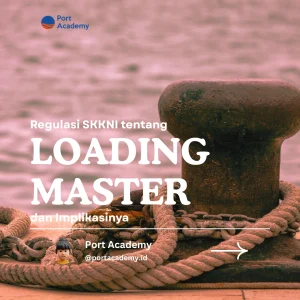 Regulasi SKKNI tentang Loading Master dan Implikasinya