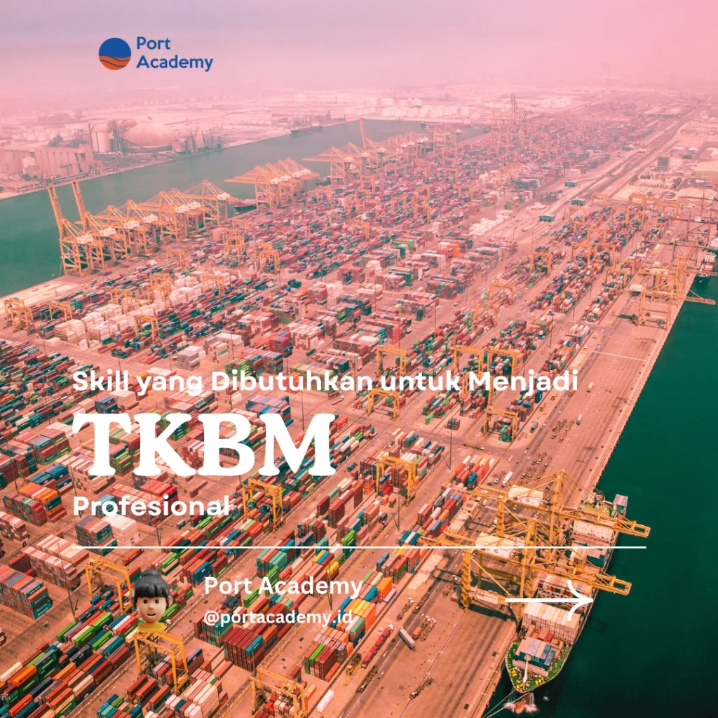 Skill yang Dibutuhkan untuk Menjadi TKBM Profesional