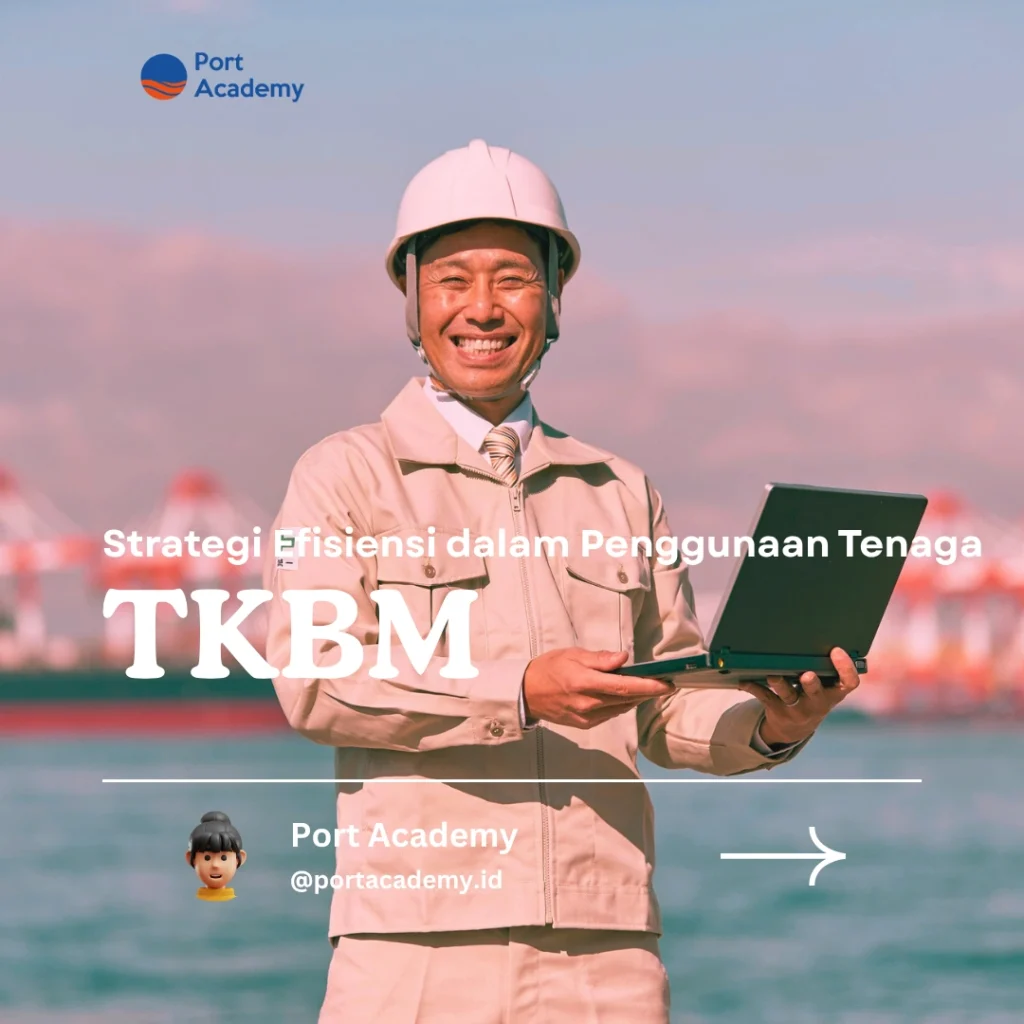 Strategi Efisiensi dalam Penggunaan Tenaga TKBM