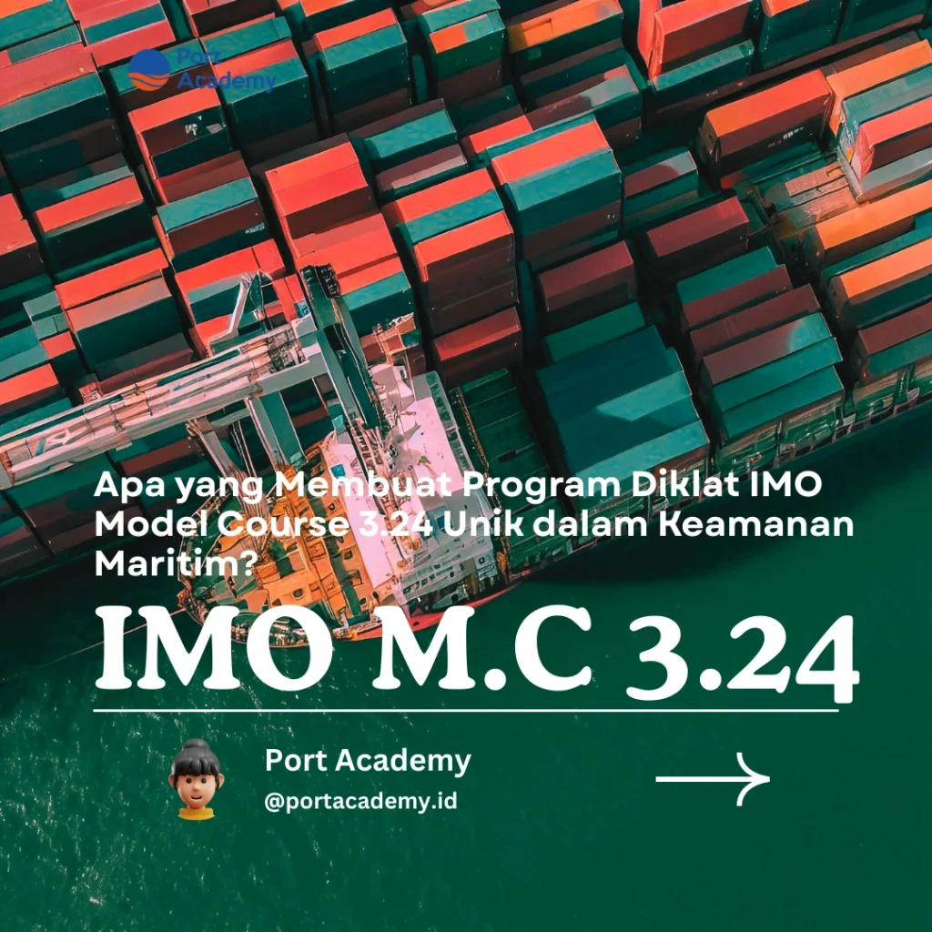 Apa yang Membuat Program Diklat IMO Model Course 3.24 Unik dalam Keamanan Maritim?
