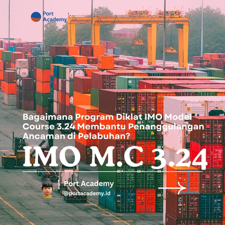 Bagaimana Program Diklat IMO Model Course 3.24 Membantu Penanggulangan Ancaman di Pelabuhan?
