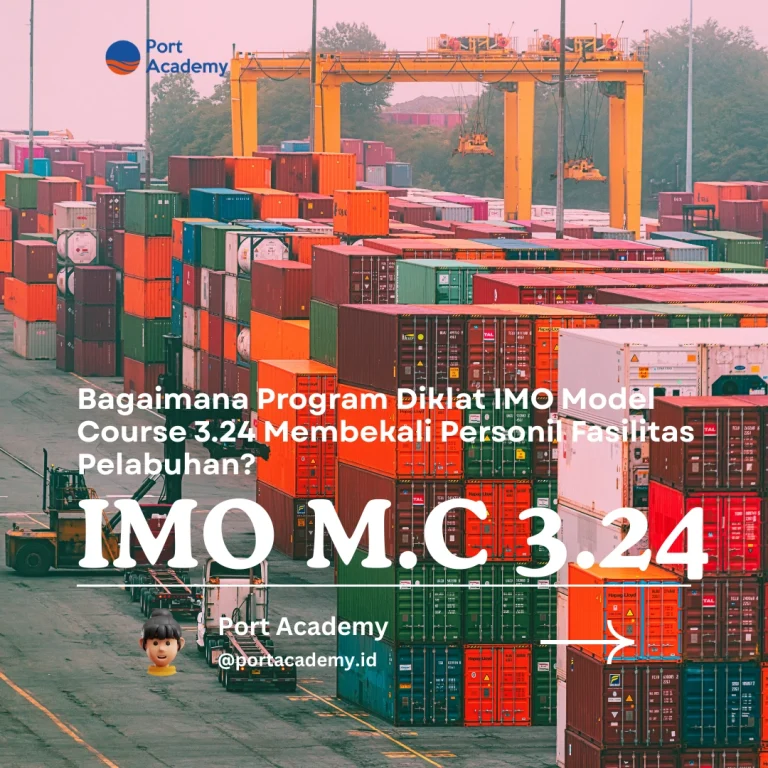 Bagaimana Program Diklat IMO Model Course 3.24 Membekali Personil Fasilitas Pelabuhan?