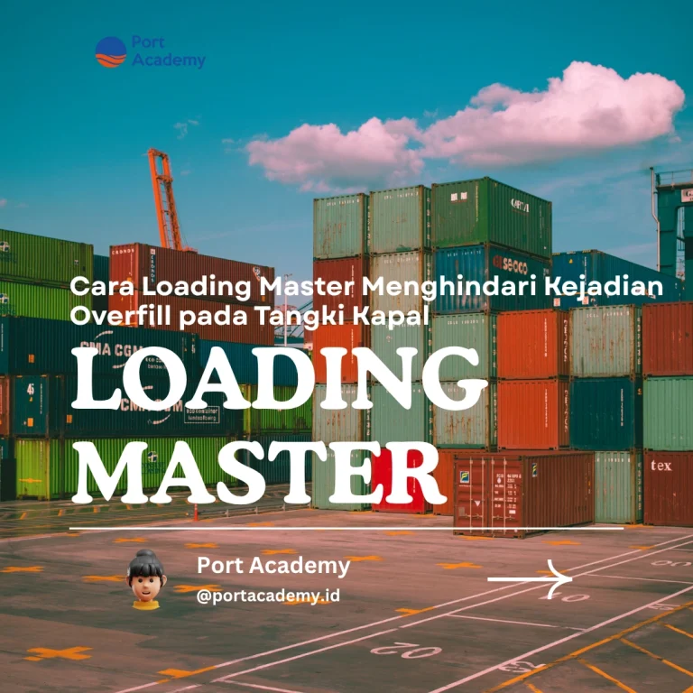 Cara Loading Master Menghindari Kejadian Overfill pada Tangki Kapal