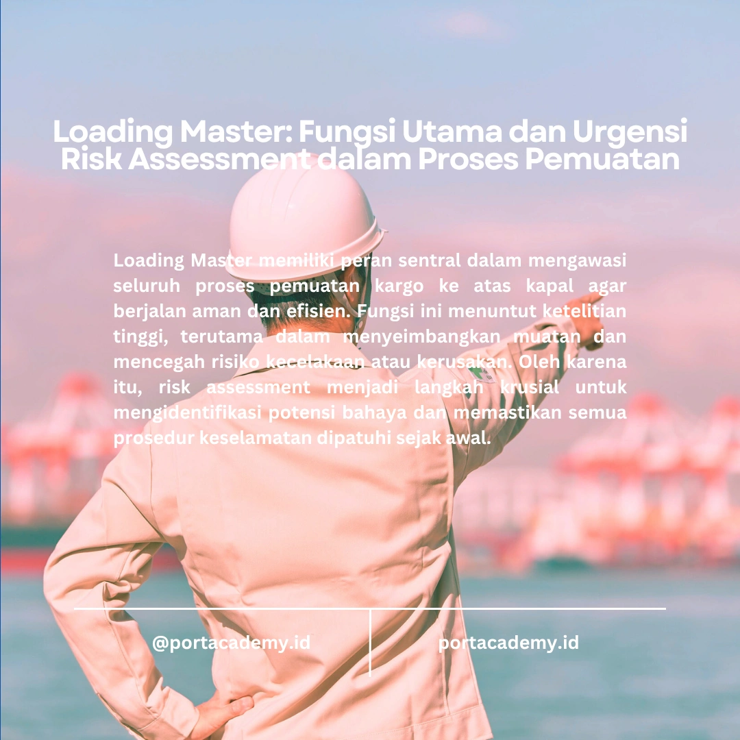 Mengapa Risk Assessment Sangat Penting bagi Loading Master?