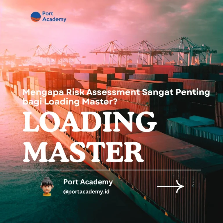 Mengapa Risk Assessment Sangat Penting bagi Loading Master?