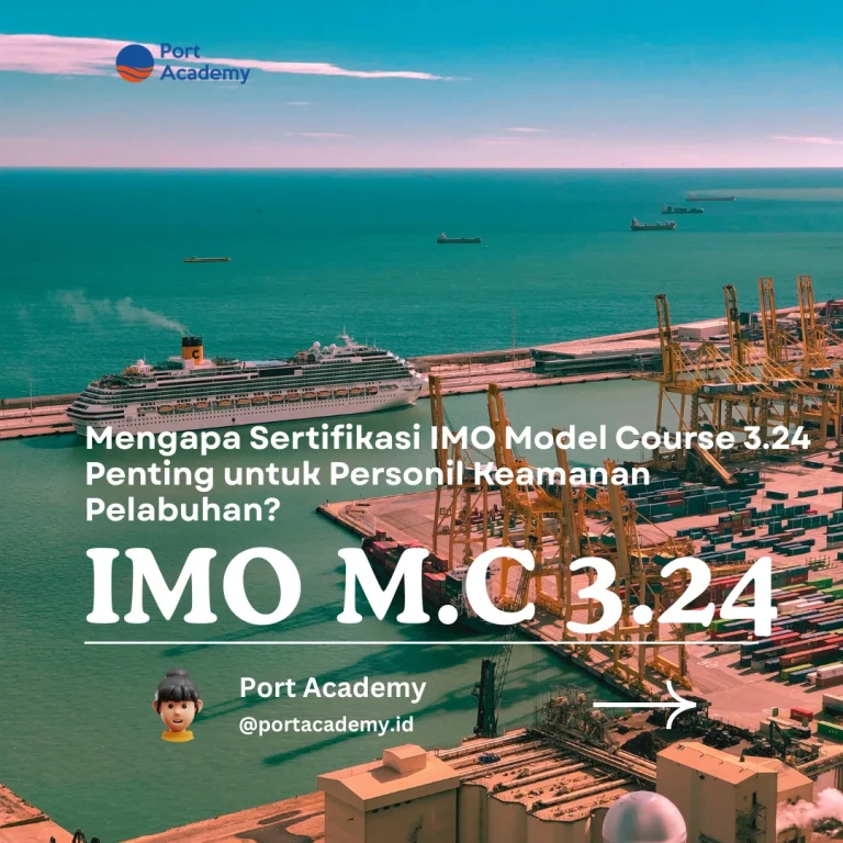 Mengapa Sertifikasi IMO Model Course 3.24 Penting untuk Personil Keamanan Pelabuhan?