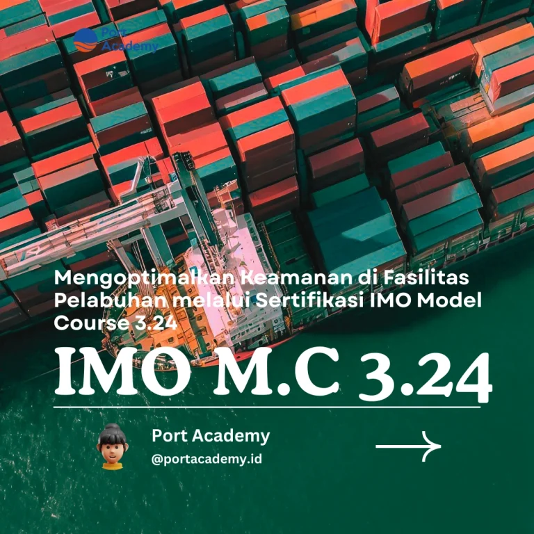 Mengoptimalkan Keamanan di Fasilitas Pelabuhan melalui Sertifikasi IMO Model Course 3.24
