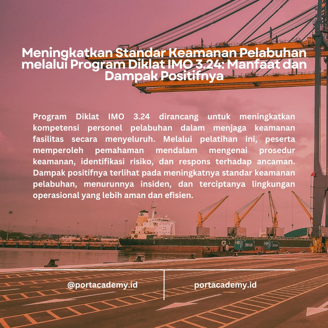 Keamanan Fasilitas Pelabuhan: Mengapa Program Diklat IMO Model Course 3.24 Penting?