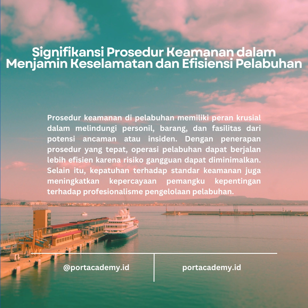 Apa Saja Prosedur Keamanan yang Harus Dijalankan Personil di Fasilitas Pelabuhan?