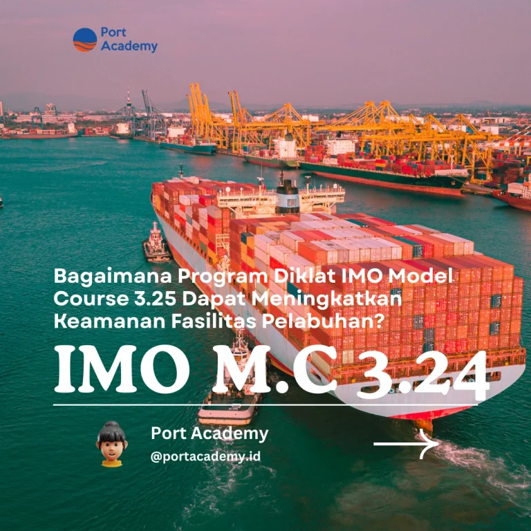 Bagaimana Program Diklat IMO Model Course 3.25 Dapat Meningkatkan Keamanan Fasilitas Pelabuhan?