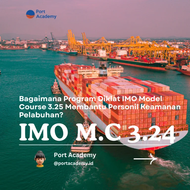 Bagaimana Program Diklat IMO Model Course 3.25 Membantu Personil Keamanan Pelabuhan?