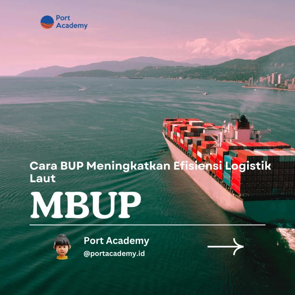 Cara BUP Meningkatkan Efisiensi Logistik Laut