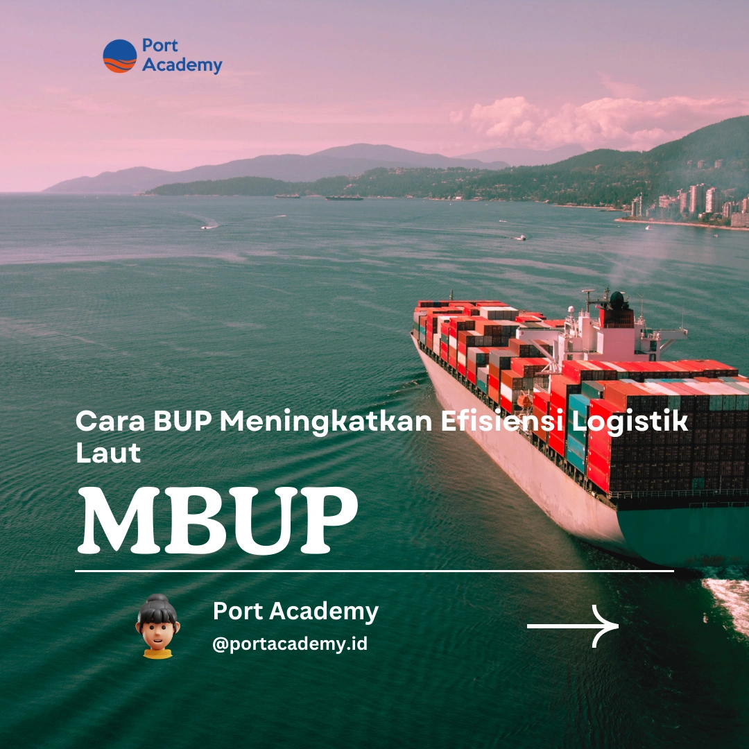 Cara BUP Meningkatkan Efisiensi Logistik Laut