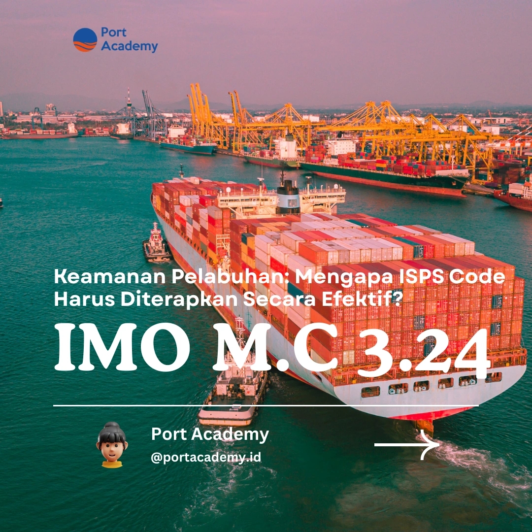 Keamanan Pelabuhan: Mengapa ISPS Code Harus Diterapkan Secara Efektif?