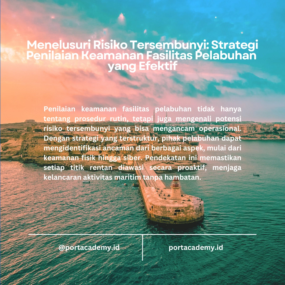 Penilaian Keamanan Fasilitas Pelabuhan: Menjaga Keamanan Maritim dengan Sistem yang Terorganisir