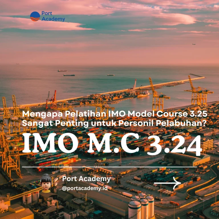Mengapa Pelatihan IMO Model Course 3.25 Sangat Penting untuk Personil Pelabuhan?