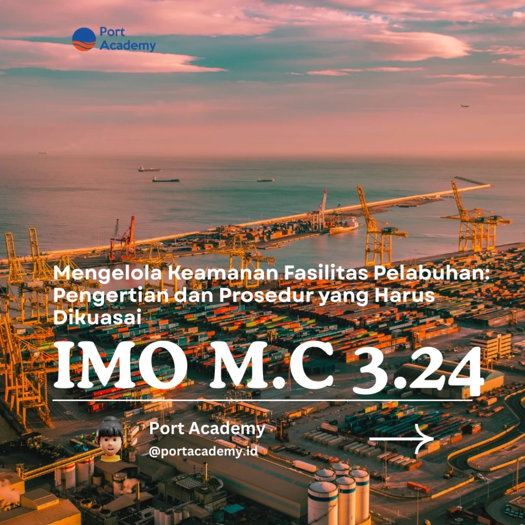 Mengelola Keamanan Fasilitas Pelabuhan: Pengertian dan Prosedur yang Harus Dikuasai
