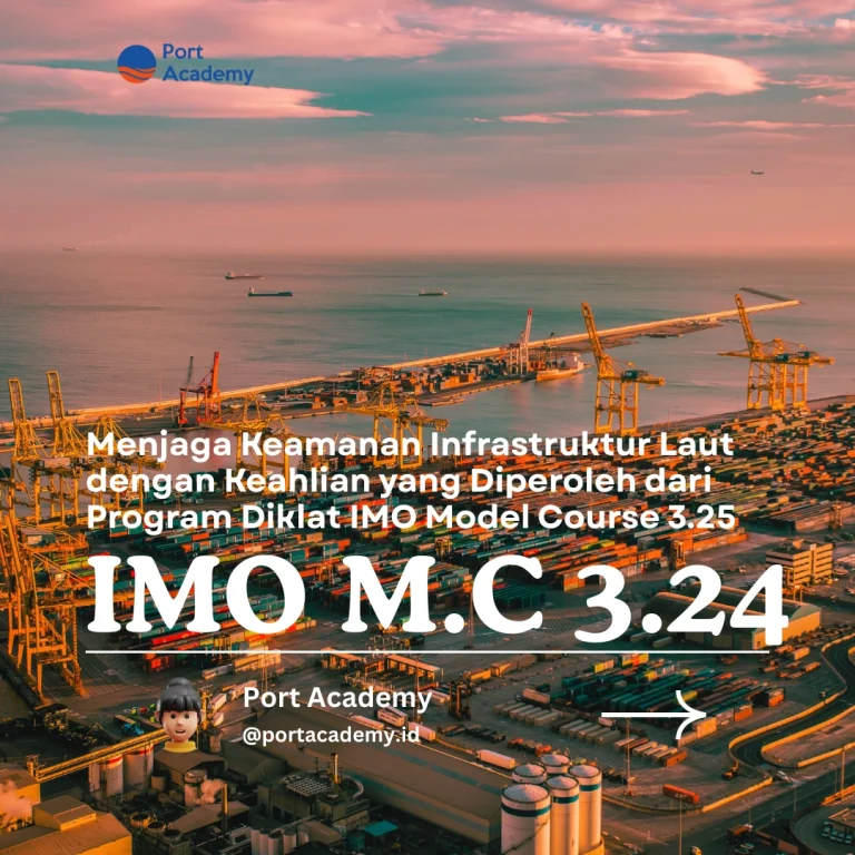 Menjaga Keamanan Infrastruktur Laut dengan Keahlian yang Diperoleh dari Program Diklat IMO Model Course 3.25