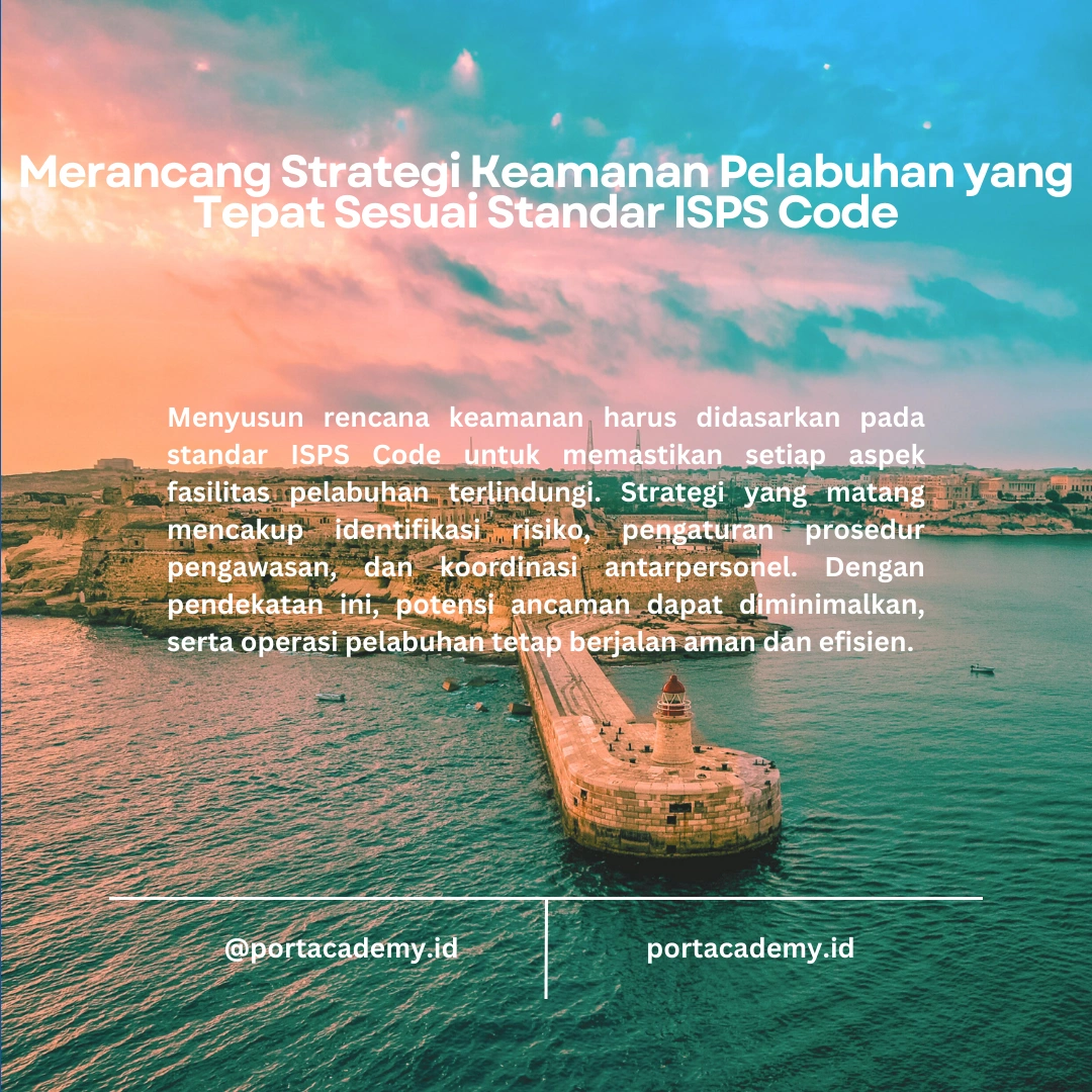 Menyusun Rencana Keamanan Fasilitas Pelabuhan yang Sesuai dengan ISPS Code