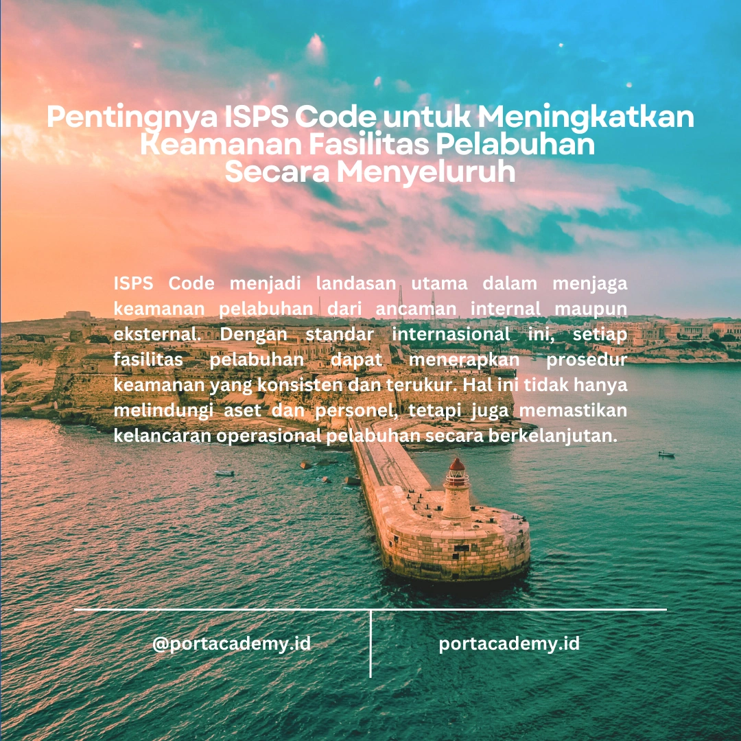 Mengapa ISPS Code Diperlukan di Fasilitas Pelabuhan dan Bagaimana Melaksanakannya?