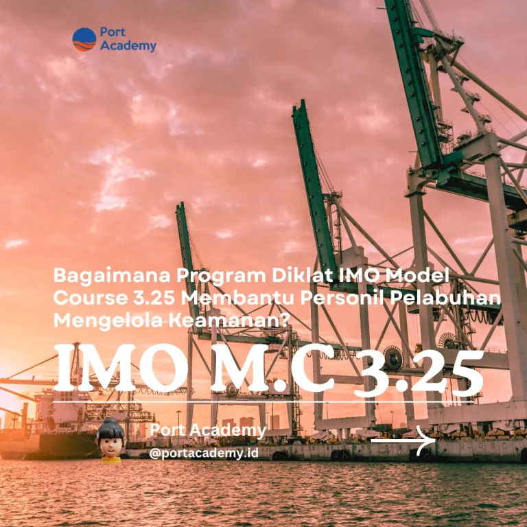 Bagaimana Program Diklat IMO Model Course 3.25 Membantu Personil Pelabuhan Mengelola Keamanan?