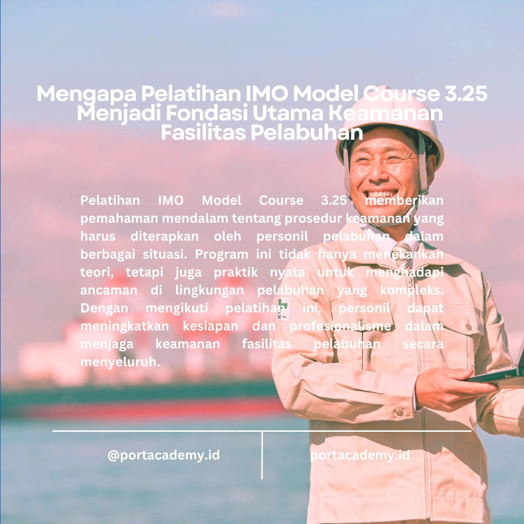 Pelatihan Keamanan untuk Personil Pelabuhan: Pentingnya Pelatihan IMO Model Course 3.25