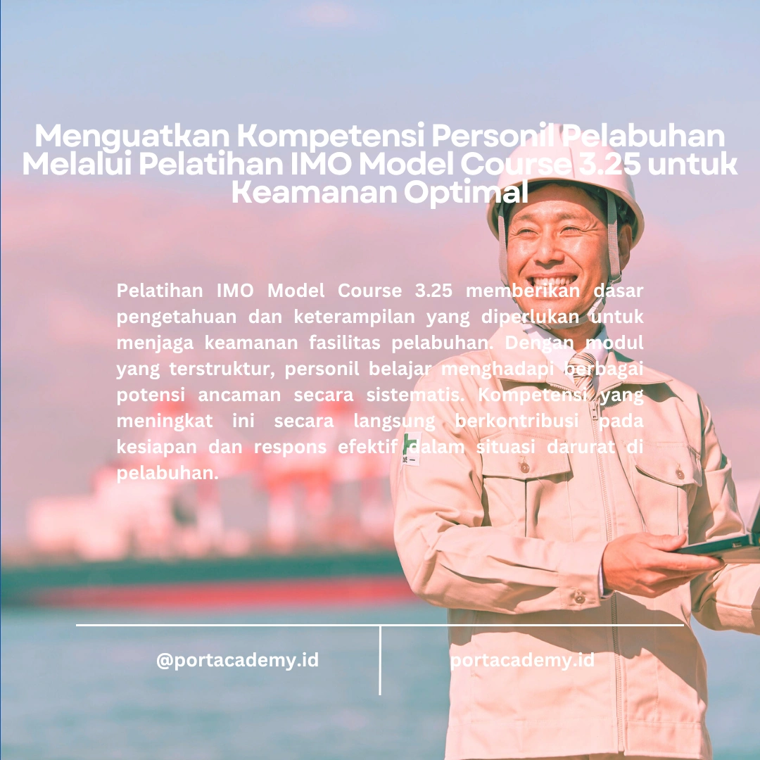 Bagaimana Memastikan Keamanan Fasilitas Pelabuhan dengan Pelatihan IMO Model Course 3.25