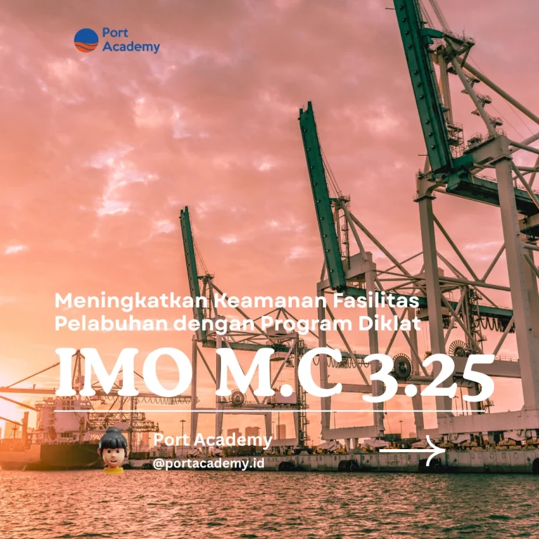 Meningkatkan Keamanan Fasilitas Pelabuhan dengan Program Diklat IMO Model Course 3.25