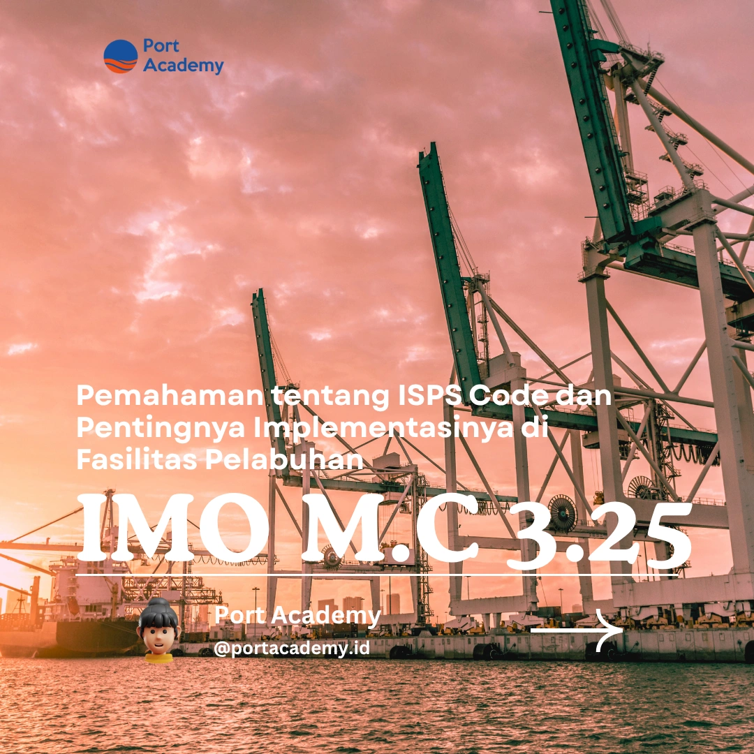 Pemahaman tentang ISPS Code dan Pentingnya Implementasinya di Fasilitas Pelabuhan