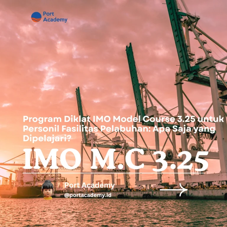 Program Diklat IMO Model Course 3.25 untuk Personil Fasilitas Pelabuhan: Apa Saja yang Dipelajari?