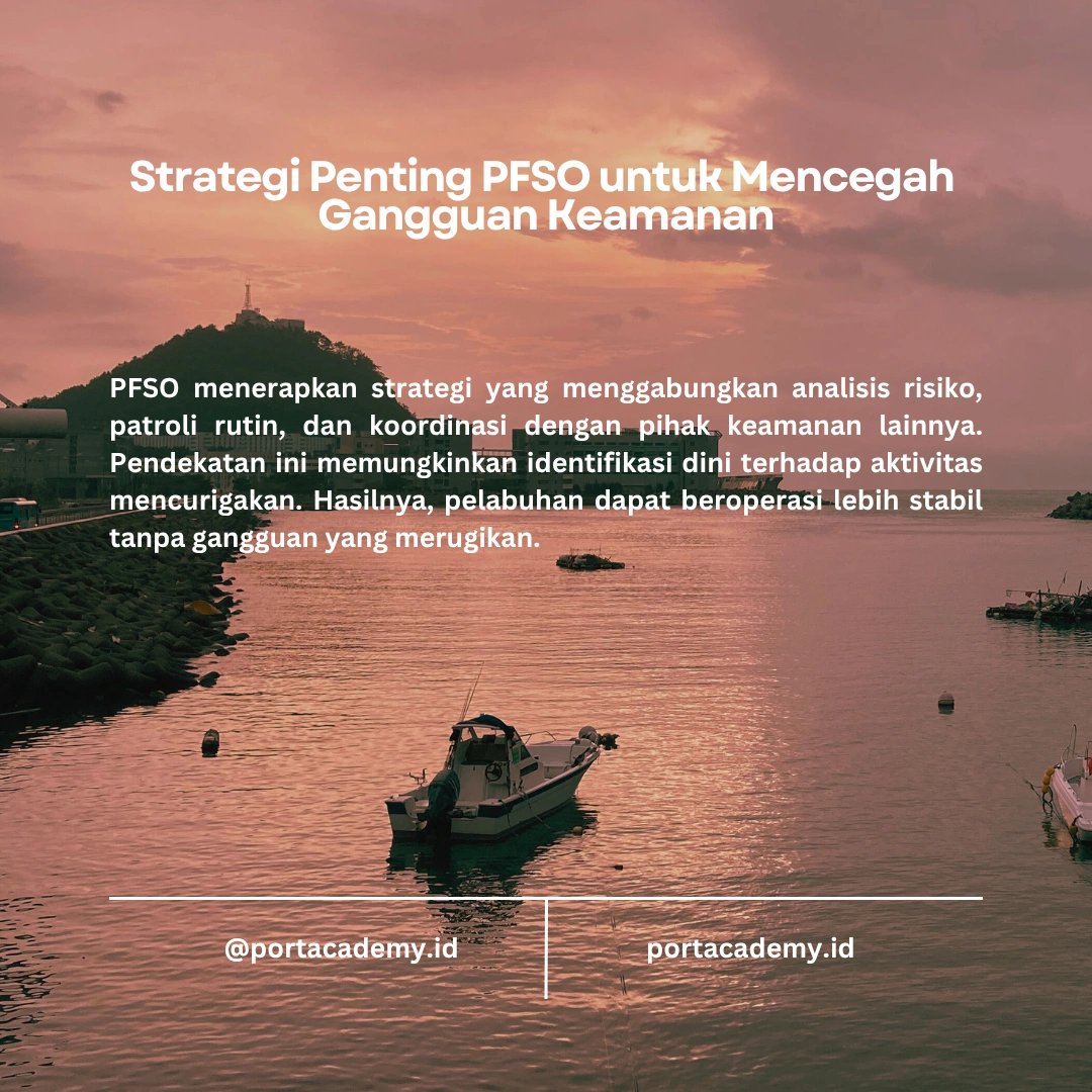 Peran PFSO dalam Menjamin Keamanan Fasilitas Pelabuhan