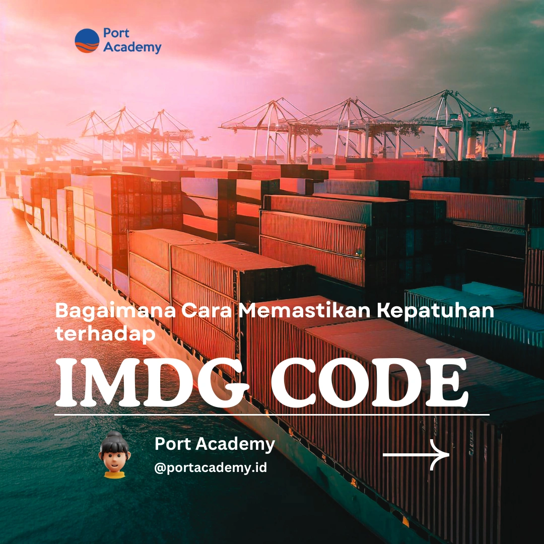 Bagaimana Cara Memastikan Kepatuhan terhadap IMDG Code?