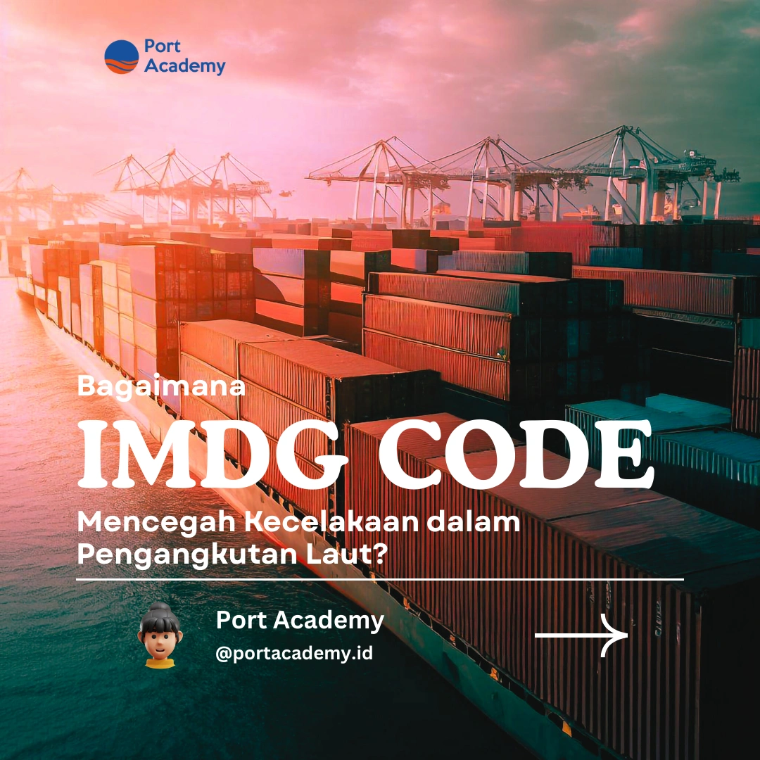 Bagaimana IMDG Code Mencegah Kecelakaan dalam Pengangkutan Laut?