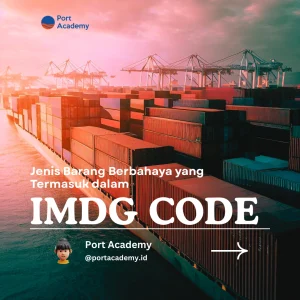 Jenis Barang Berbahaya yang Termasuk dalam IMDG Code