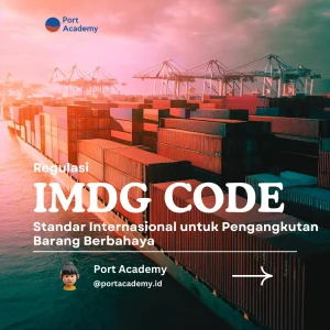 Regulasi IMDG Code: Standar Internasional untuk Pengangkutan Barang Berbahaya