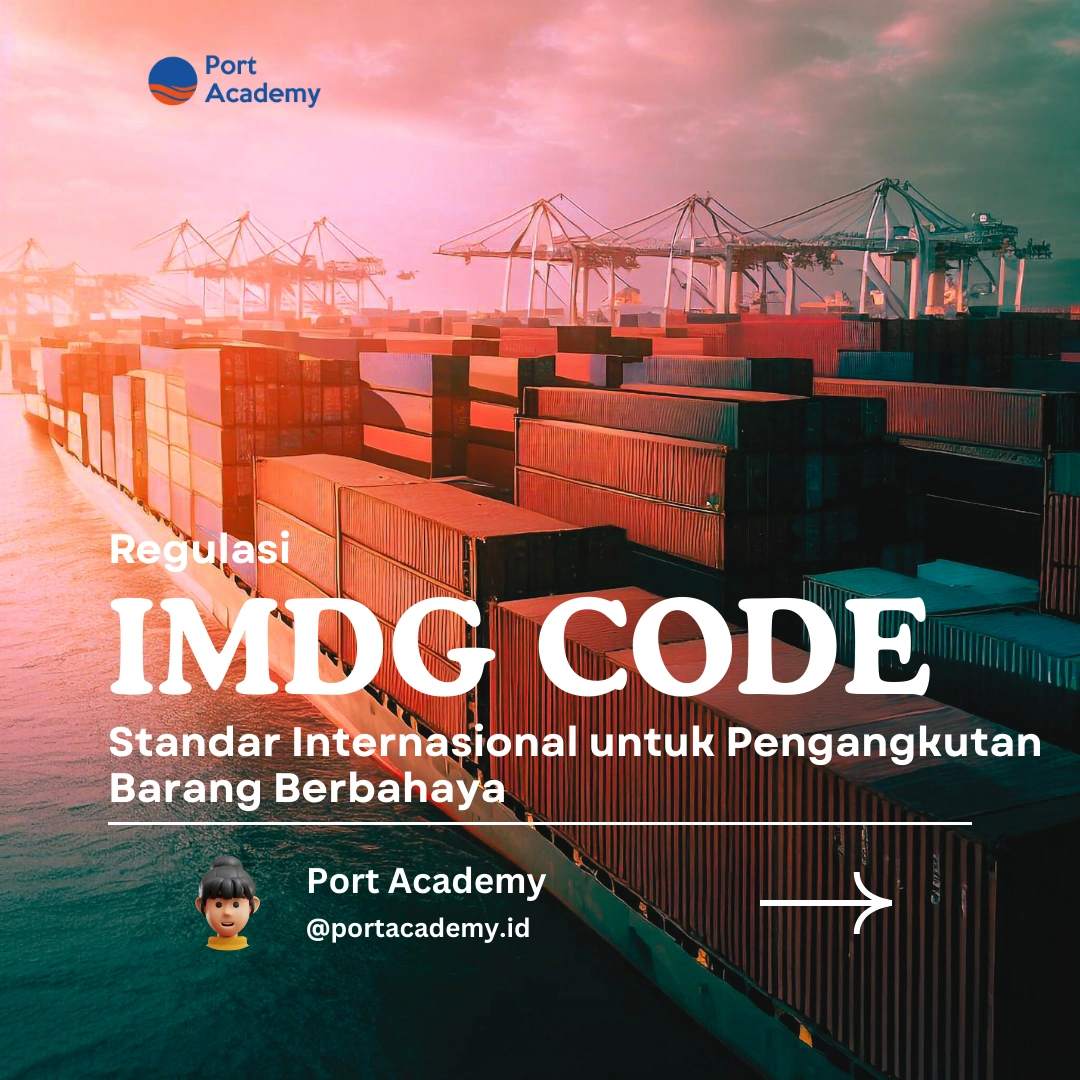 Regulasi IMDG Code: Standar Internasional untuk Pengangkutan Barang Berbahaya