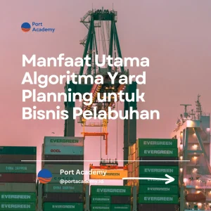 Manfaat algoritma yard planning untuk bisnis pelabuhan