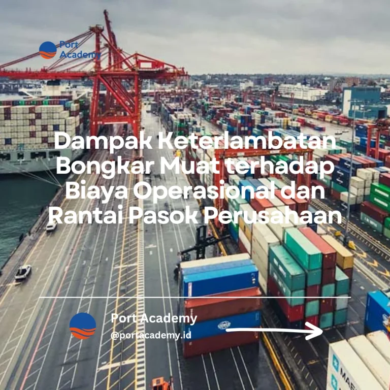 dampak keterlambatan bongkar muat biaya operasional rantai pasok