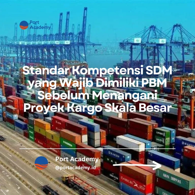 standar kompetensi SDM PBM proyek kargo skala besar